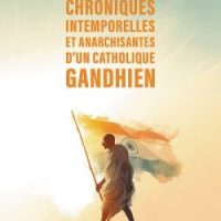 OUVRAGE – Chroniques intemporelles et anarchisantes d&rsquo;un catholique gandhien, par Louis Campana, Ed. Baudelaire